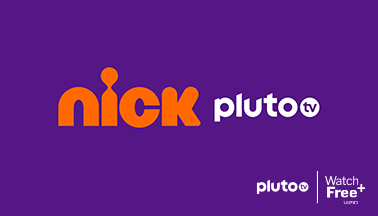 Nick and Pluto Tv